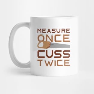 Measure Once Cuss Twice Mug